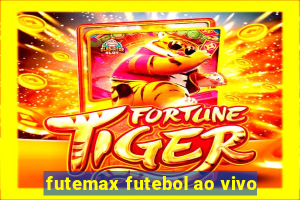 futemax futebol ao vivo